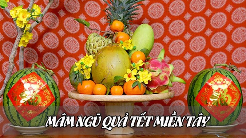 Mâm ngũ quả ngày tết miền tây