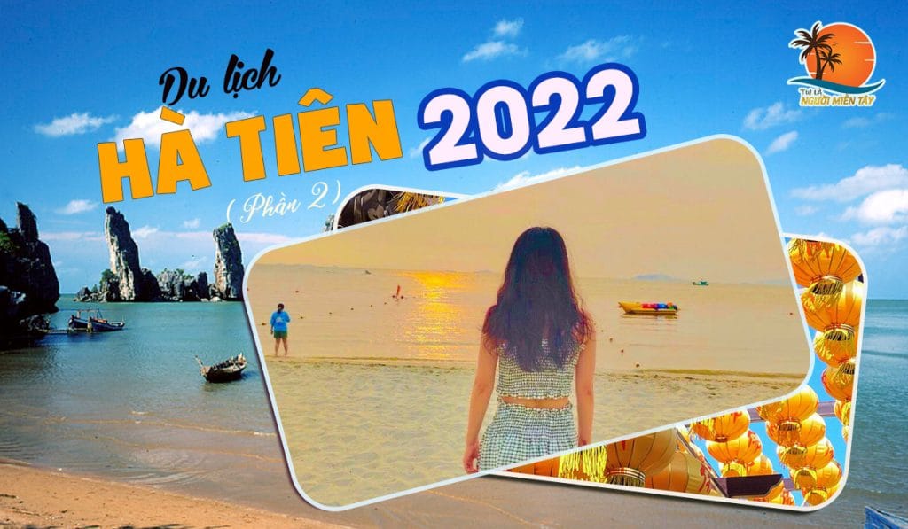 10 địa điểm du lịch Hà Tiên 2024 (phần 2) 1 du lịch Hà Tiên 2022
