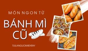 món ngon từ bánh mì cũ
