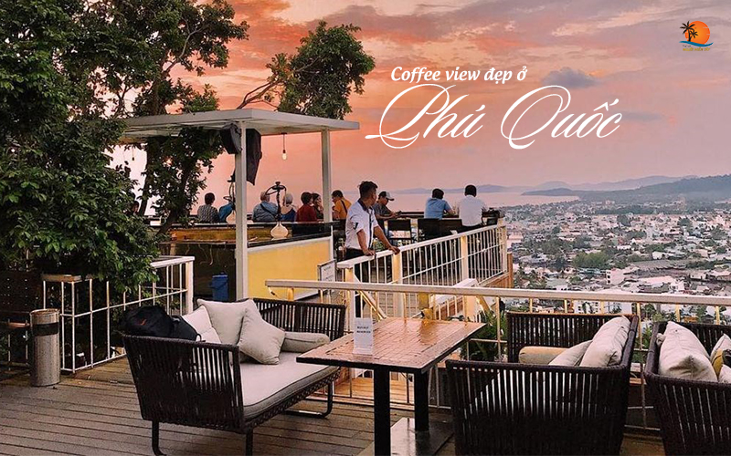 top 7 quán coffee view đẹp ở Phú Quốc bạn không thể bỏ lỡ 1 quán coffee vew đẹp ở Phú Quốc