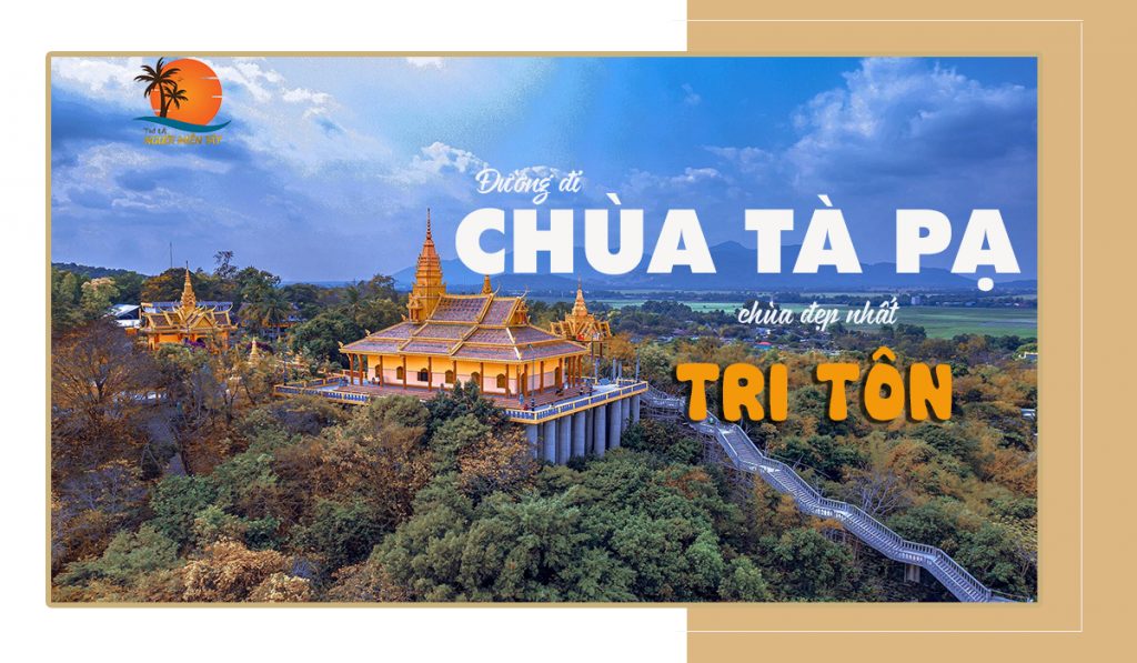 Review đường đi chùa Tà Pạ - chùa đẹp ở Tri Tôn nhất định phải ghé thử một lần 1 đường đi chùa tà pạ