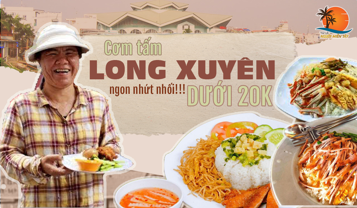 Quán cơm tấm Long Xuyên siêu rẻ có giá dưới 20k nhưng ăn một lần là nhớ mãi