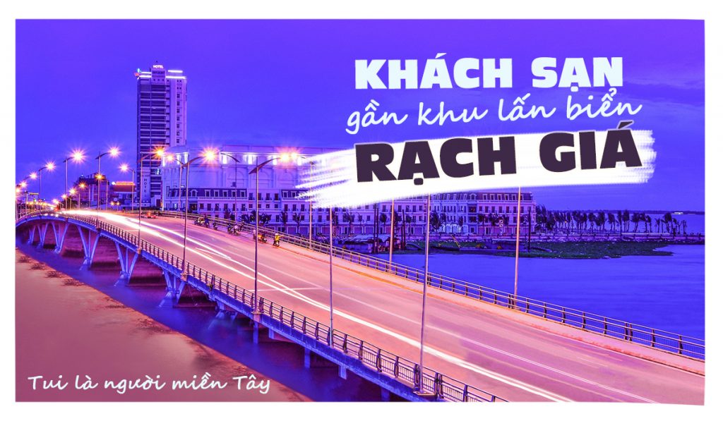 Khách sạn gần khu lấn biển rạch giá