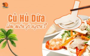 Món ăn ngon từ củ hủ dừa