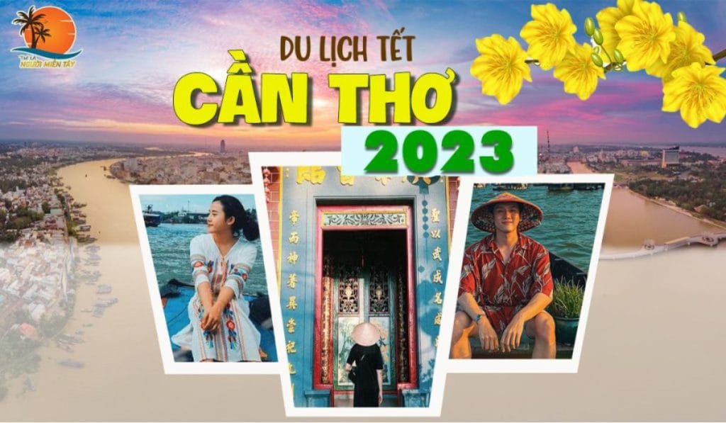 Du lịch Cần Thơ Tết 2023 Chơi gì Ăn gì