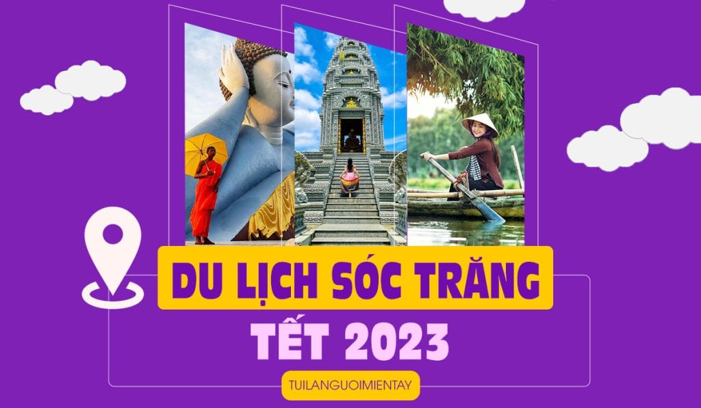 Du lịch Sóc Trăng Tết 2023: Du xuân, thưởng thức đặc sản trứ danh 1 du lịch Sóc Trăng Tết 2023