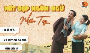 Nét đẹp ngôn ngữ miền Tây