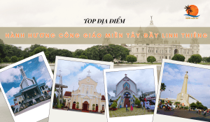 top-dia-diem-hanh-huong-cong-giao-mien-tay-day-linh-thieng-tui-la-nguoi-mien-tay