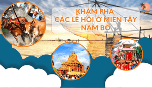 kham-pha-cac-le-hoi-mien-tay-nam-bo