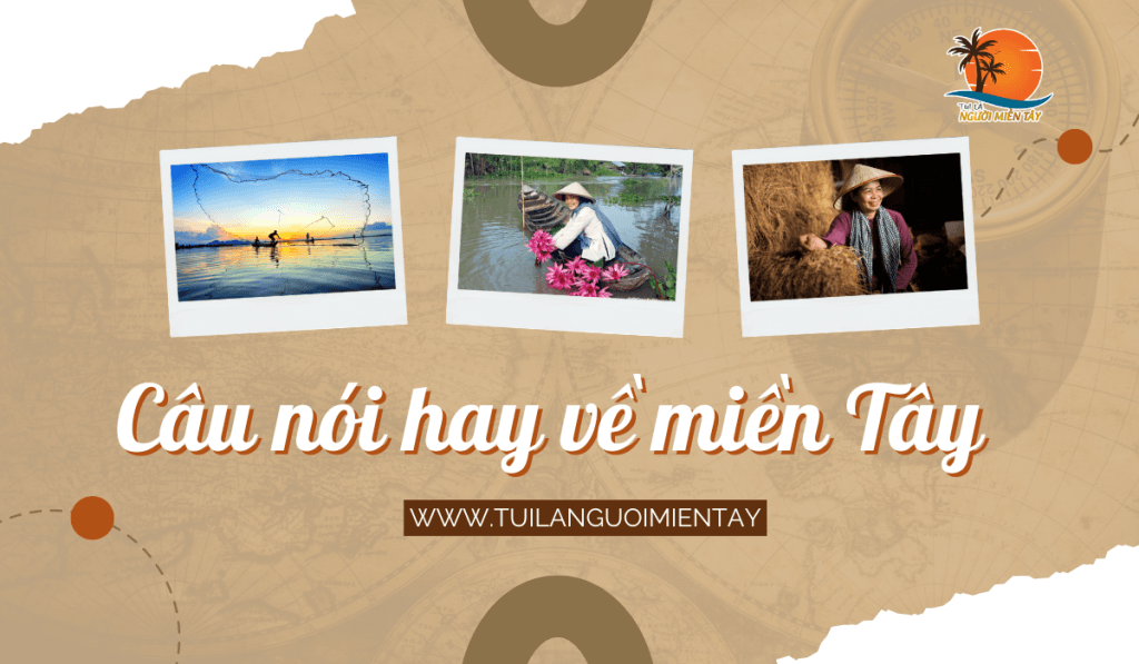 Nhung-Cau-Noi-Hay-Ve-Mien-Tay-Tam-Hon-Song-Nuoc