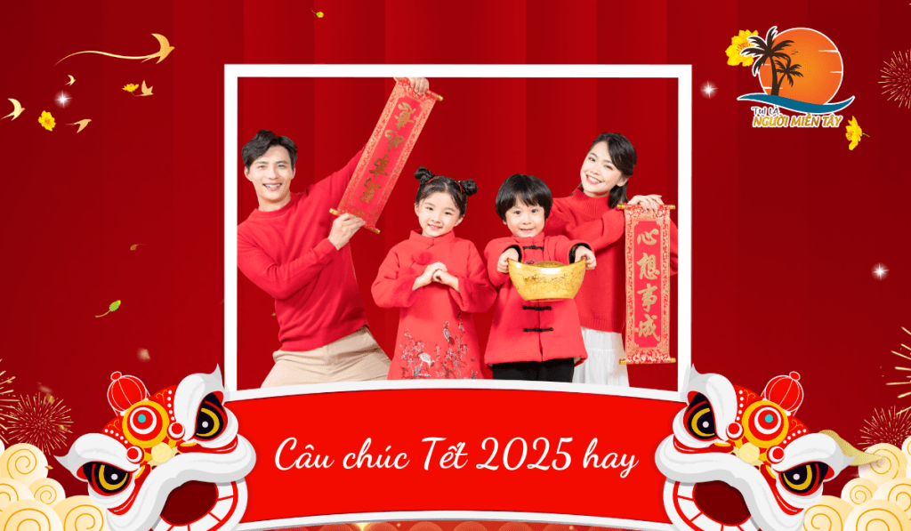 Câu chúc Tết 2025 hay - Những lời chúc ý nghĩa nhất cho năm mới 1 Câu chúc Tết 2025 hay