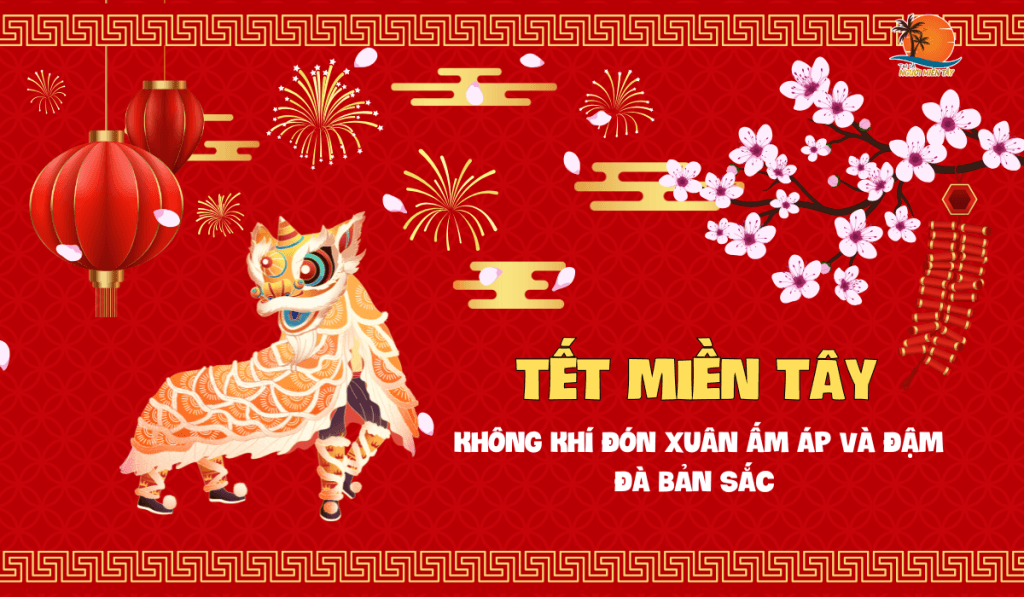 Tết Miền Tây Không khí đón xuân ấm áp và đậm đà bản sắc