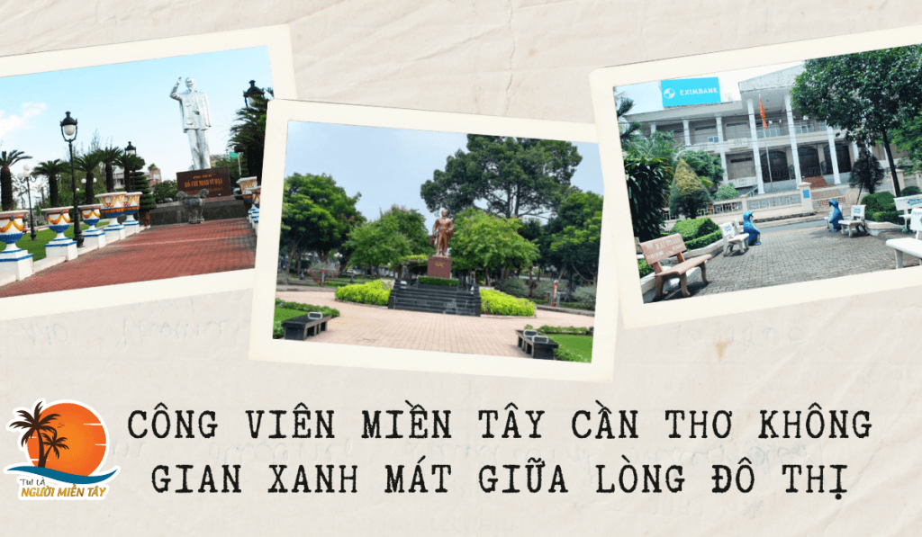 Công viên miền Tây Cần Thơ - Không gian xanh mát giữa lòng đô thị