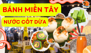 Bánh Miền Tây Nước Cốt Dừa Hương Vị Quê Hương Đậm Đà