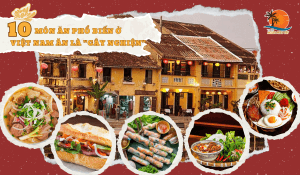 10 Món Ăn Phổ Biến Ở Việt Nam Ăn Là Gây Nghiện