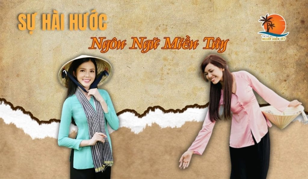 Sự Hài Hước Trong Ngôn Ngữ Miền Tây: Cười 'Muốn Xỉu' Với Nét Duyên Dân Dã 1 Sự Hài Hước Trong Ngôn Ngữ Miền Tây Cười 'Muốn Xỉu' Với Nét Duyên Dân Dã (1)
